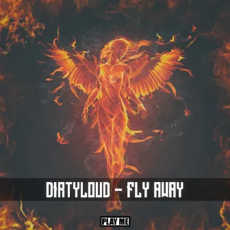 Fly Away by Dirtyloud