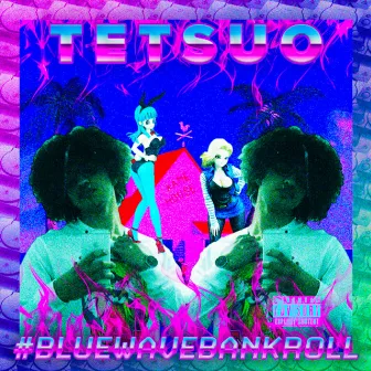 Bluewave Bankroll by Tetsuo