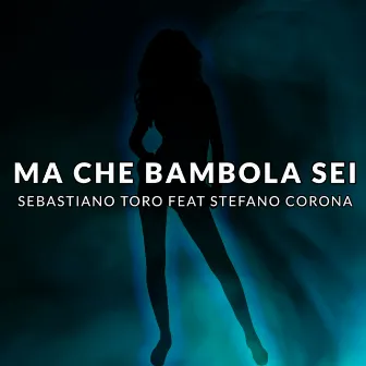 Ma che bambola sei by Sebastiano Toro