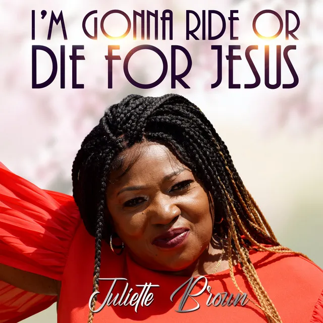 I’m Going to Ride or Die for Jesus