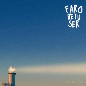 Faro De Tu Ser by Abdias Ernesto Garcia