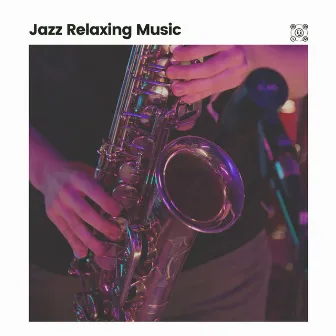 Jazz Relaxing Music by Relaxing Jazz Nights