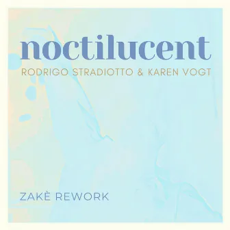 Noctilucent - zakè rework (zakè Remix) by Rodrigo Stradiotto