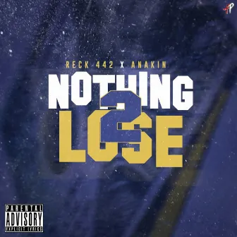 Nothing 2 Lose by Reck442