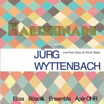 Jürg Wyttenbach: Harlekinade by Jürg Wyttenbach