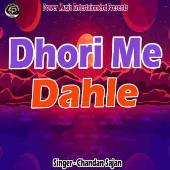 Dhori Me Dahle by Chandan Sajan