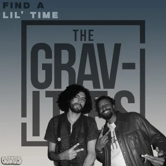 Find a lil time by The Gravities