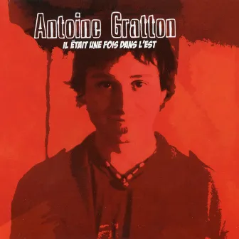 Il etait une fois dans l'est by Antoine Gratton