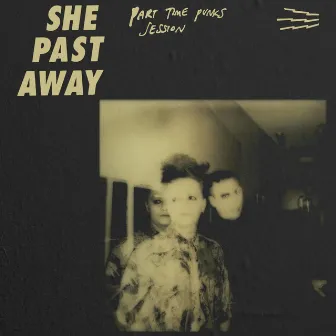 Part Time Punks Session by She Past Away