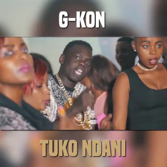 Tuko Ndani by G-Kon