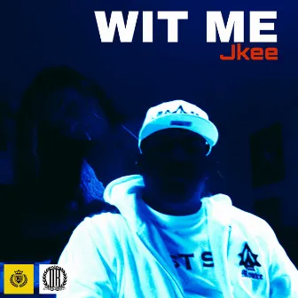 WIT ME by Jkee