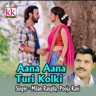 Aana Aana Turi Kolki by Milan Rangila