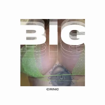 Big by CRNC