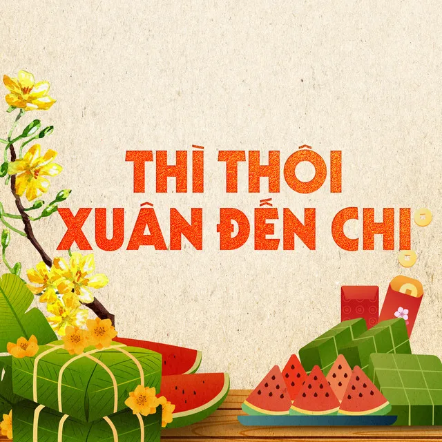 Thì Thôi Xuân Đến Chi