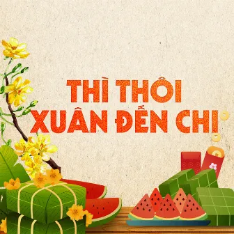 Thì Thôi Xuân Đến Chi by Hồ Hoàng Yến