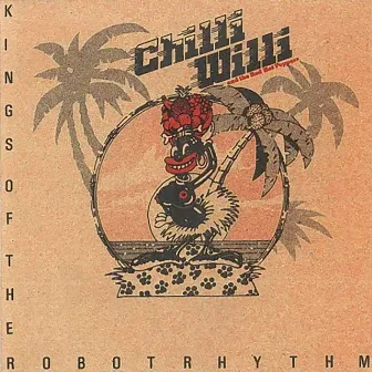 Kings of the Robot Rhythm by Chilli Willi & The Red Hot Peppers