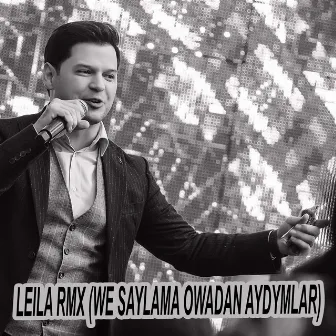 Leila RMX (We saylama owadan aydymlar) by Mekan Atayev