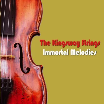 Immortal Melodies by The Kingsway Strings