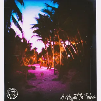 A Night in Tulum by Just Steezy Things