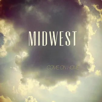 Come On Home by Midwest