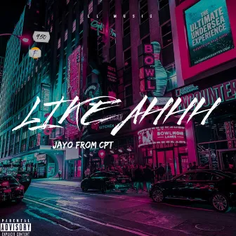 Like Ahhh by Jayo From Cpt