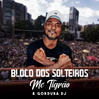 Bloco dos Solteiros by Gordura DJ