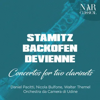 Stamitz, Backofen, Devienne: Concertos for Two Clarinets by Nicola Bulfone