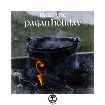 Pagan Holiday by Lada Lyre