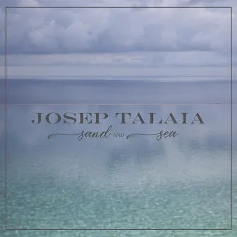 Sand and Sea by Josep Talaia