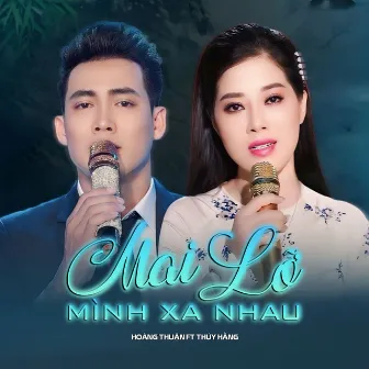 Mai Lỡ Mình Xa Nhau (feat. Thúy Hằng) by Hoàng Thuận