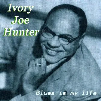 Blues Is My Live by Ivory Joe Hunter