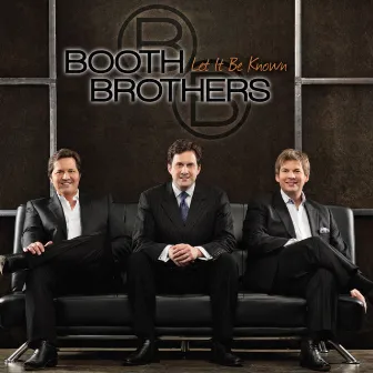 Let It Be Known by The Booth Brothers