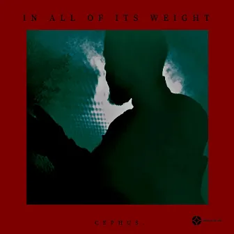 In All Of Its Weight by CEPHUS.