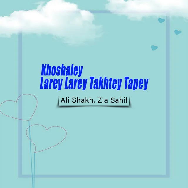 Khoshaley Larey Larey Takhtey Tapey