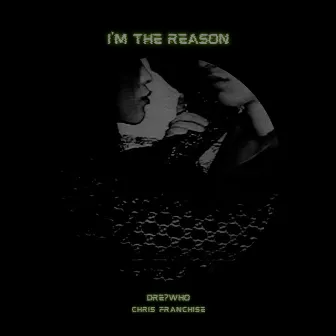 I'm the Reason by DRE?WHO