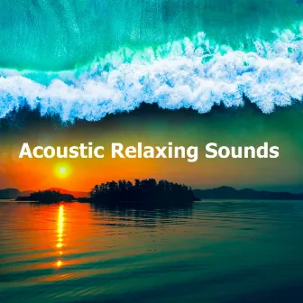 Acoustic Relaxing Sounds by Relaxing & Healing Music