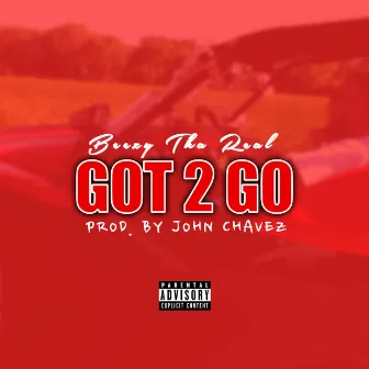 Got 2 Go by Beezy tha Real