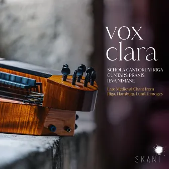 Vox Clara: Late Medieval Chant from Riga, Hamburg, Lund, Limoges by Jānis Kurševs