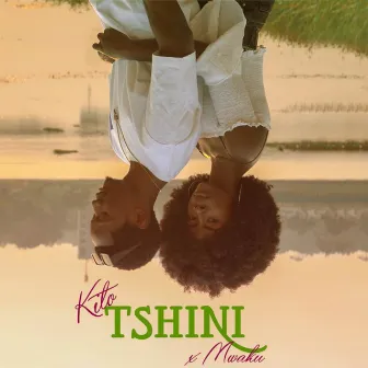 Tshini by Kito