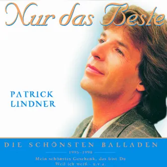 Nur das Beste - Die größten Hits by Patrick Lindner