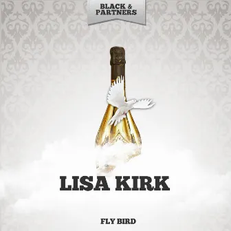 Fly Bird by Lisa Kirk