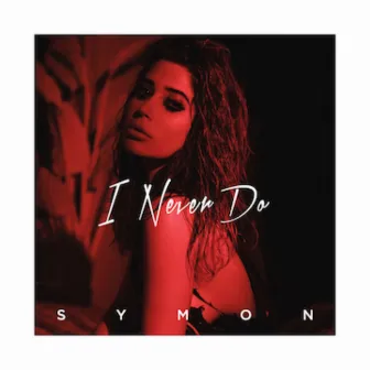 I Never Do by Symon