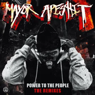 Power to the People the Remixes by Mayor Apeshit