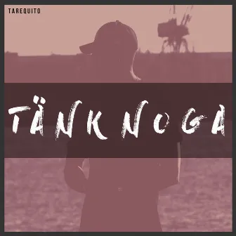 TÄNK NOGA by Tarequito