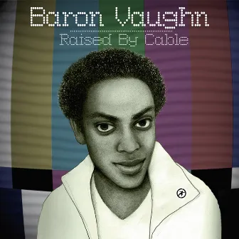 Raised by Cable by Baron Vaughn