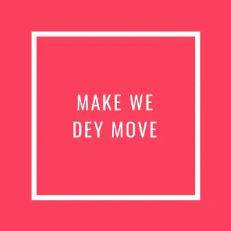 MAKE WE DEY LOVE by CRM