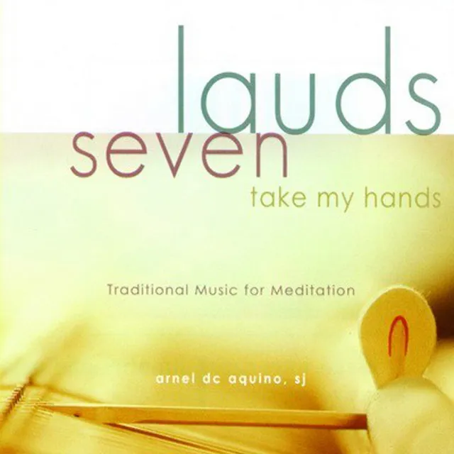 Lauds Vol. 7: Take My Hands (Traditional Music for Meditation) [Instrumental]