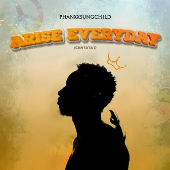 Arise Everyday (CANTATA 1) by PhanxxSungChild