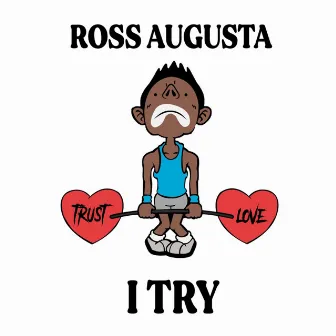 I TRY by Ross Augusta