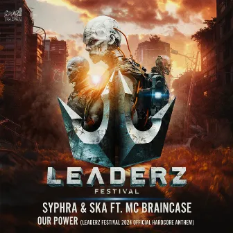 Our Power (feat. MC Braincase) [Leaderz Festival 2024 Official Hardcore Anthem] by SyPhra